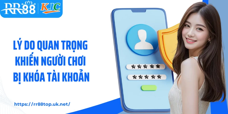 Lý do quan trọng khiến người chơi bị khóa tài khoản