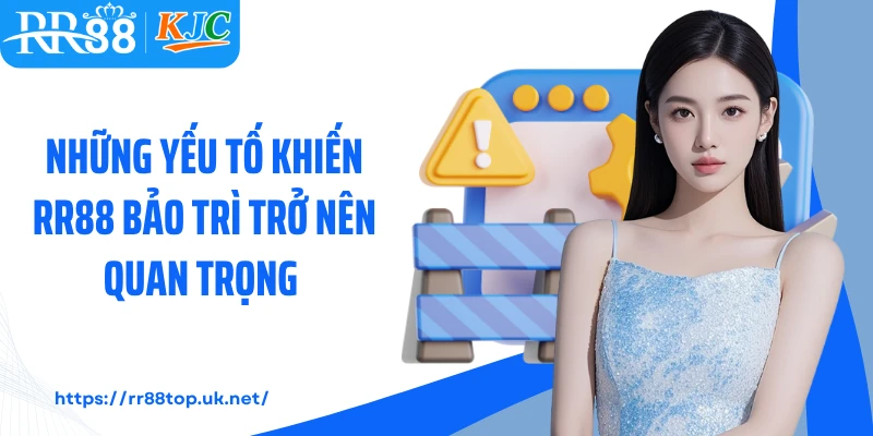 Những yếu tố khiến RR88 bảo trì trở nên quan trọng 
