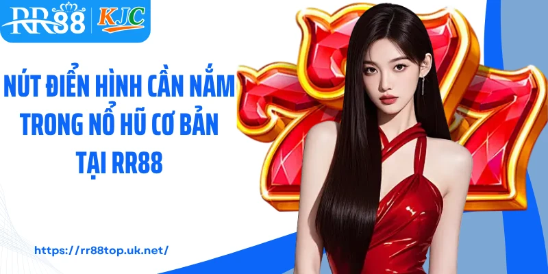Nút điển hình cần nắm trong nổ hũ cơ bản tại RR88