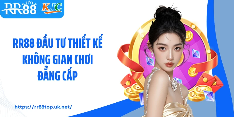 RR88 đầu tư thiết kế không gian chơi đẳng cấp