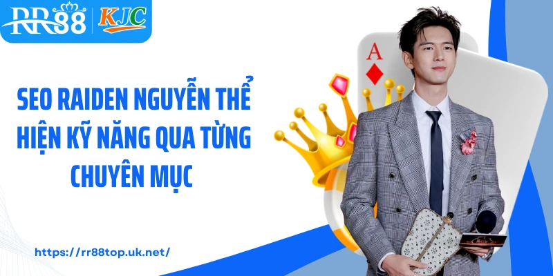Seo Raiden Nguyễn thể hiện kỹ năng qua từng chuyên mục 