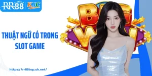 Thuật Ngữ Có Trong Slot Game - Kiến Thức Cơ Bản Cần Nắm Rõ