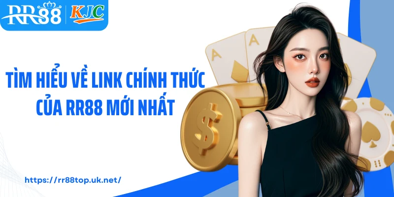 Tìm hiểu về link chính thức của RR88 mới nhất