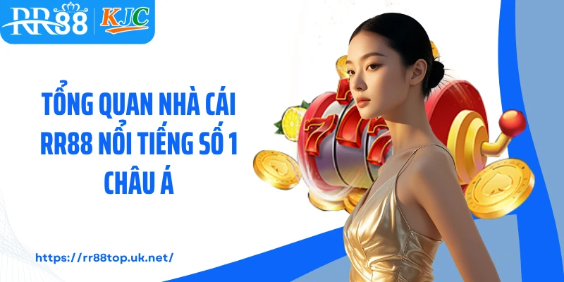 Tổng quan nhà cái RR88 nổi tiếng số 1 châu Á