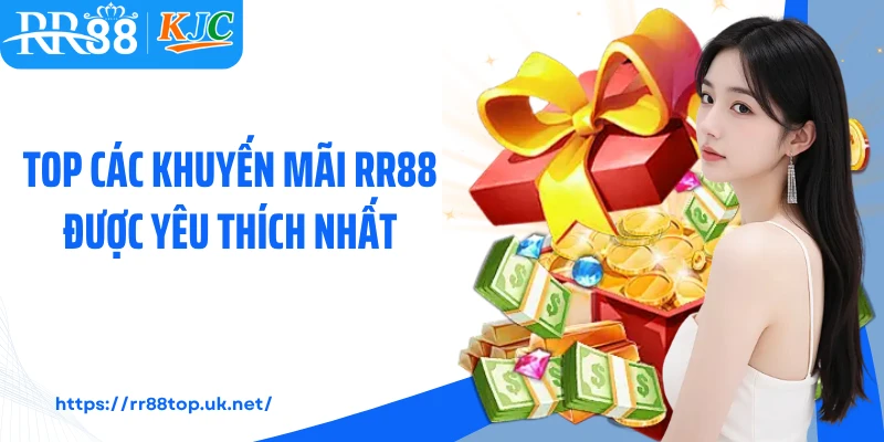 Top các khuyến mãi RR88 được yêu thích nhất