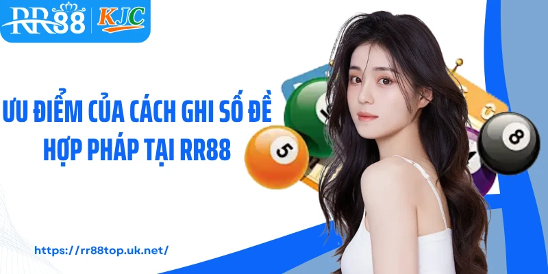 Ưu điểm của cách ghi số đề hợp pháp tại RR88